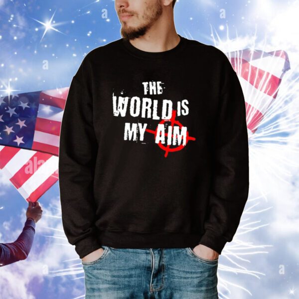 Top The World Is My Aim Tee Shirts