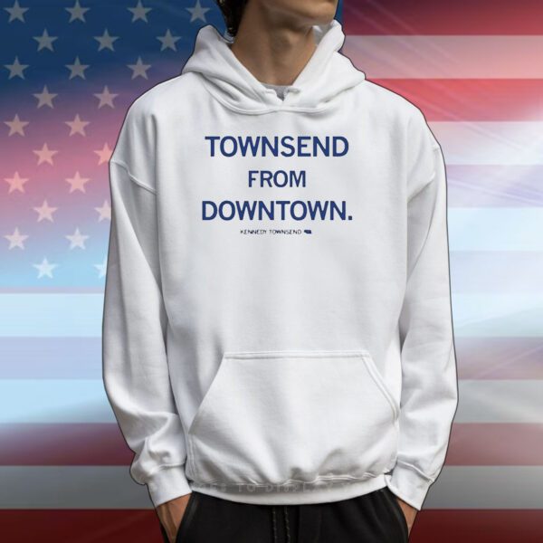 Townsend From Downtown Kennedy Townsend T-Shirts