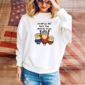 Unethical Threads Please Do Not Feed The Whores Drugs Minions SweatShirt