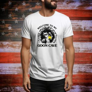 Welcome To My Goon Cave Hoodie Shirts