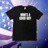 Who's A Good Boy T-Shirt