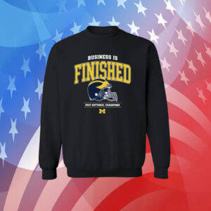 Business Is Finished Michigan 2023 National Champions Shirt