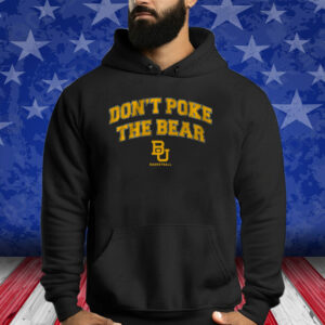 BAYLOR: DON'T POKE THE BEAR 2024 SHIRT