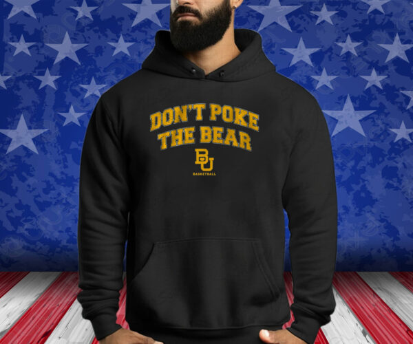 BAYLOR: DON'T POKE THE BEAR 2024 SHIRT