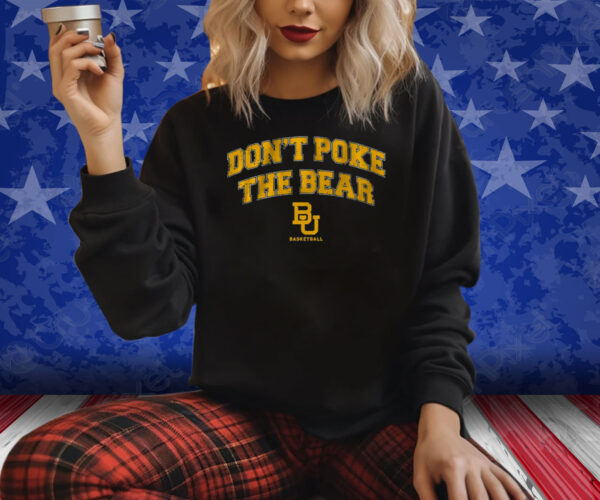 BAYLOR: DON'T POKE THE BEAR 2024 SHIRT