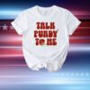 Brock Purdy Talk Purdy To Me T-Shirt