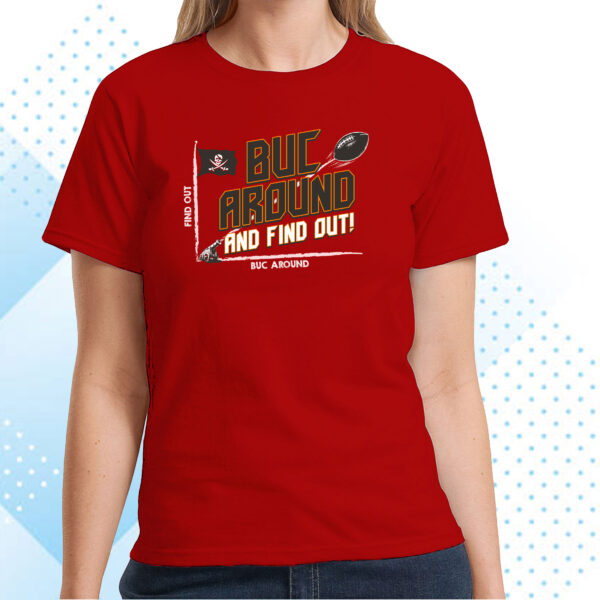 Buc Around and Find Out! TB Football Tee Shirt