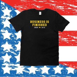 Business Is Finished T-Shirt