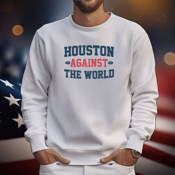 Houston Against the World Tee Shirts