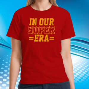 Kansas City: In Our Super Era Tee Shirt