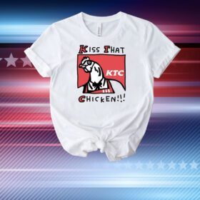 Kiss That Ktc Chicken T-Shirt
