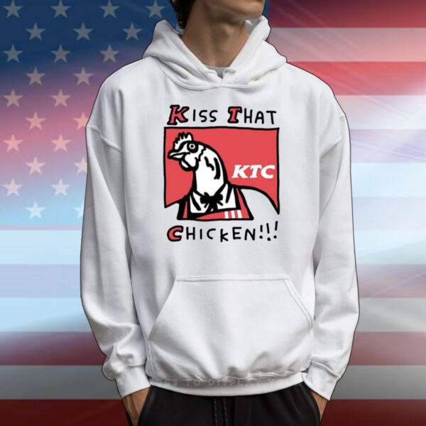 Kiss That Ktc Chicken T-Shirts