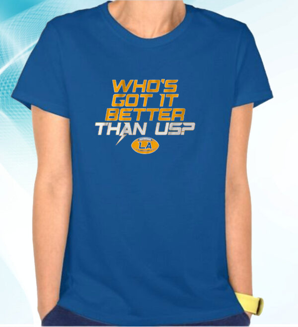 Los Angeles: Who's Got It Better Than Us? T-Shirts