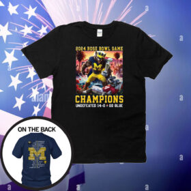 Michigan 2024 Rose Bowl Game Champions Undefeated 14-0 Go Blue T-Shirt