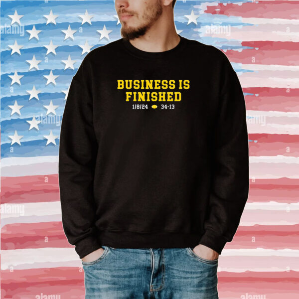 Michigan Business Is Finished 1 8 24 34 -13 Merch Tee Shirts