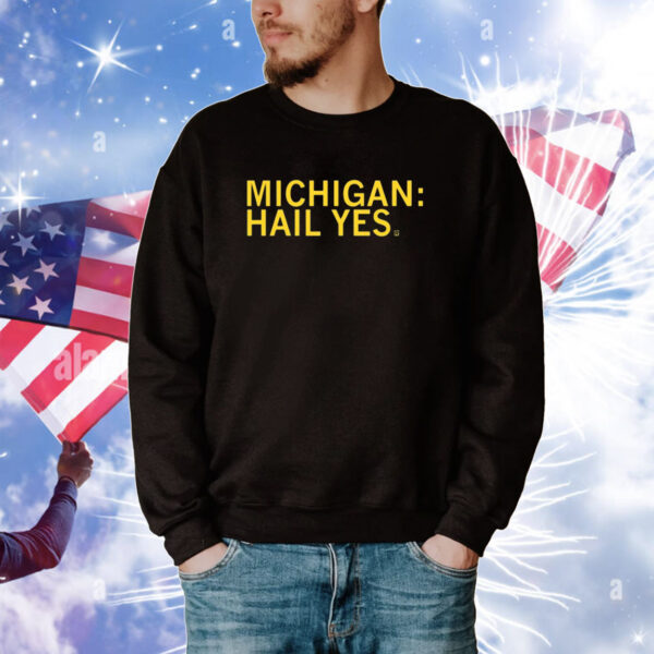 Michigan Hail Yes Tee Shirts