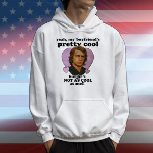 Mustardyardpress Anakin Skywalker Yeah, My Boyfriend's Pretty Cool But He's Not As Cool As Me T-Shirts