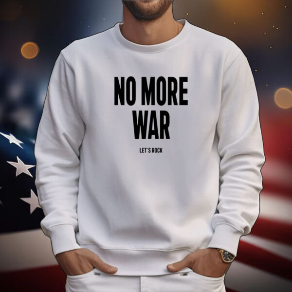 No More War Let's Rock New Tee Shirts