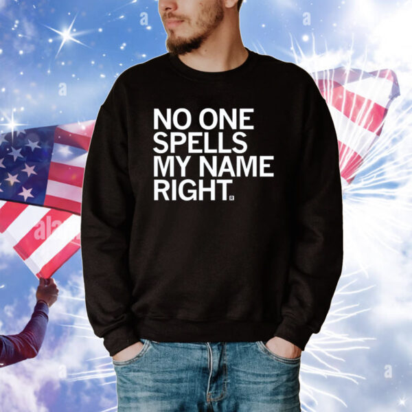 No one spells my name right Tee Shirts