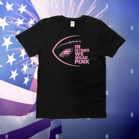 Philadelphia Eagles In October We Wear Pink Breast Cancer Awareness T-Shirt