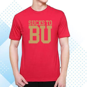 Sucks to Bu T-Shirt