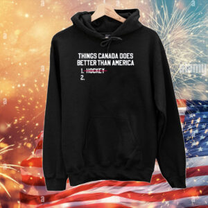 Things Canada Does Better Than America Hockey T-Shirts