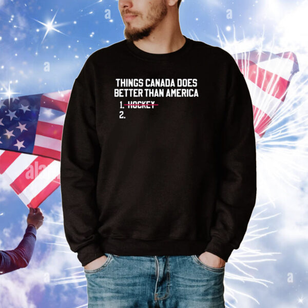 Things Canada Does Better Than America Hockey Tee Shirts