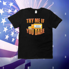 Try Me If You Dare Fentanyl T-Shirt