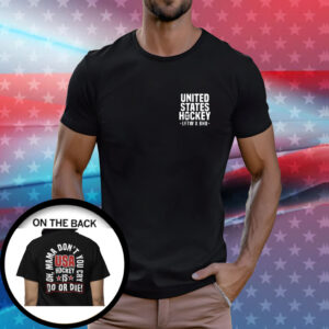 United State Hockey Is Do Or Die Oh Mama Don’t You Cry Usa Hockey T-Shirt