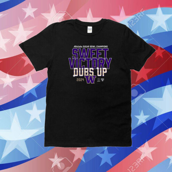 Washington Huskies Sweet Victory Dubs Up 2024 Sugar Bowl Champions T-Shirt