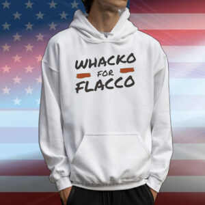 Whacko For Flacco Cleveland Browns Joe Flacco T-Shirts