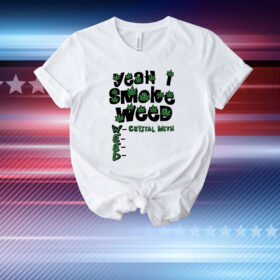 Yeah I Smoke Weed T-Shirt