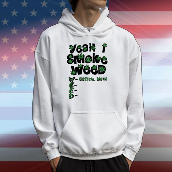 Yeah I Smoke Weed T-Shirts
