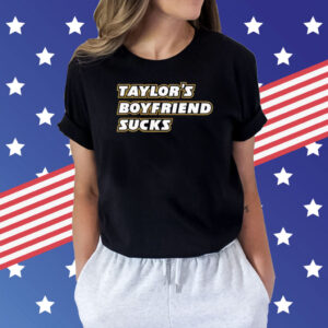 Taylor’s Boyfriend Sucks Shirt