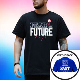Fear The Future - Envy The Past Shirt For Los Angeles Baseball Fans