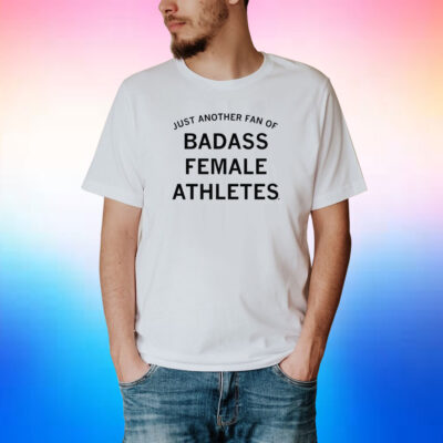 JUST ANOTHER FAN OF BADASS FEMALE ATHLETES GREY SHIRT