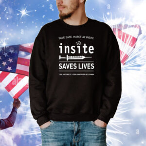Be Safe Inject At Insite Insite Saves Lives Tee Shirts