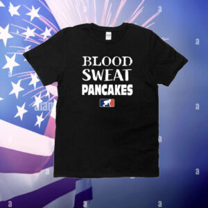 Blood Sweat Pancakes T-Shirt
