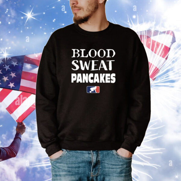 Blood Sweat Pancakes Tee Shirts