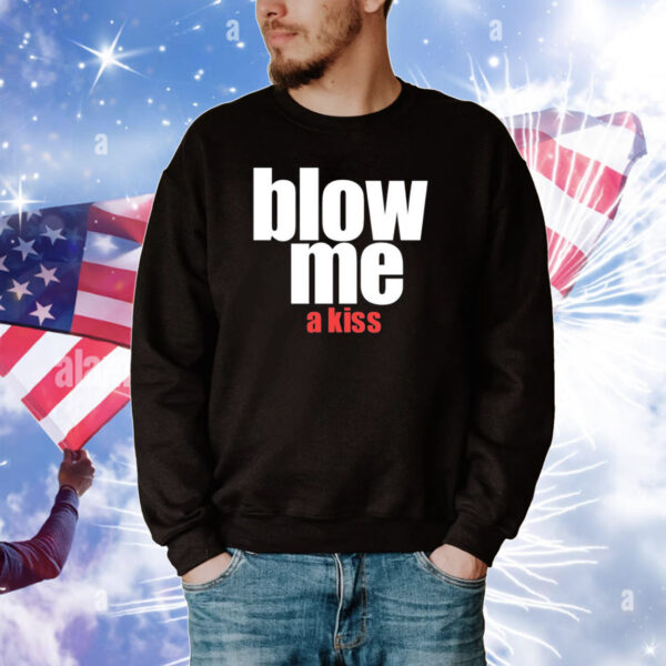 Blow Me A Kiss Tee Shirts