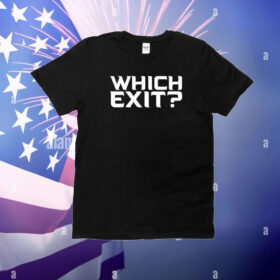Brian Fonseca Which Exit T-Shirt