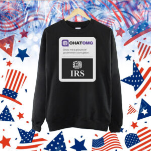 Chatomg Show Me A Picture Of Government Corruption Irs TShirt