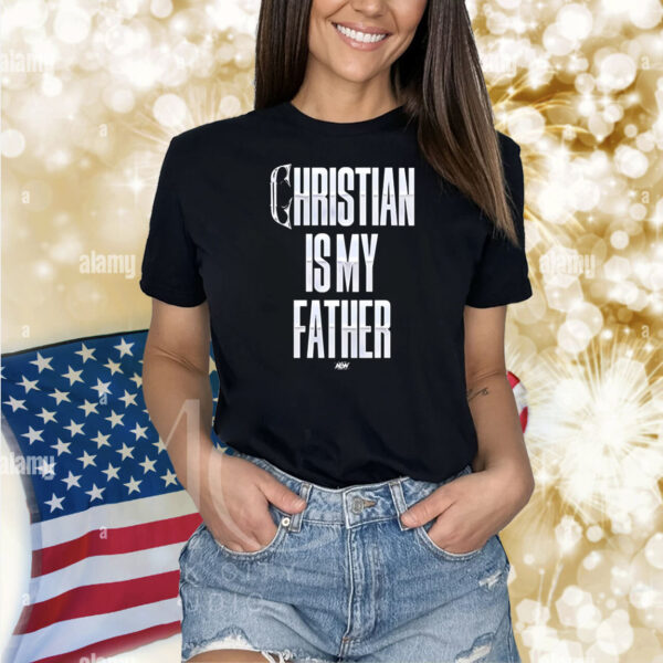 Christian Is My Father Shirts