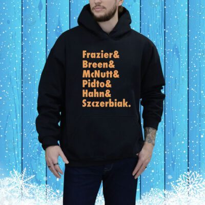 Core 6 Frazier & Breen & Mcnutt & Pidto & Hahn & Szczerbiak Hoodie Shirt