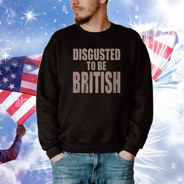 Disgusted To Be British T-Shirts
