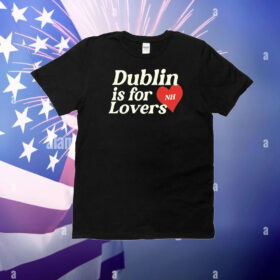Dublin Is For Love T-Shirt