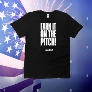 Earn It On The Pitch T-Shirt