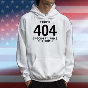 Error 404 Bagong Pilipinas Not Found T-Shirts