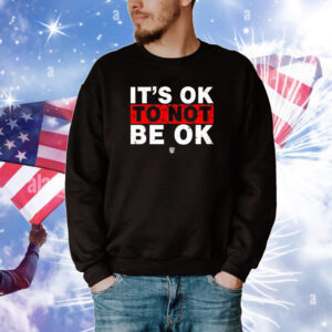 Eudy It's Ok To Not Be Ok Tee Shirts