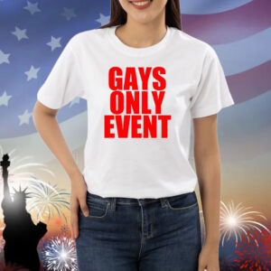 Gays Only Event Shirts
